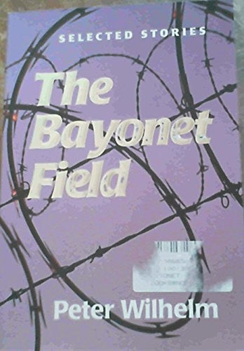 The Bayonet Field: Selected Stories, by Peter Wilhelm (used)