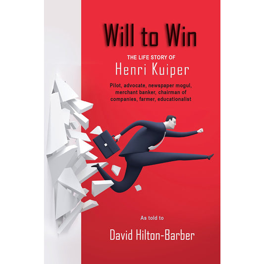 Will to Win: The Life Story of Henri Kuiper, as told to David Hilton-Barber