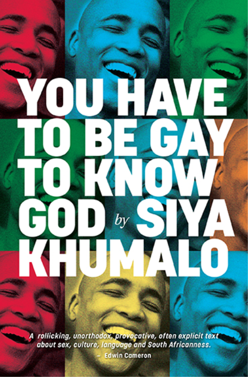 You Have to be Gay to Know God, by Siya Khumalo