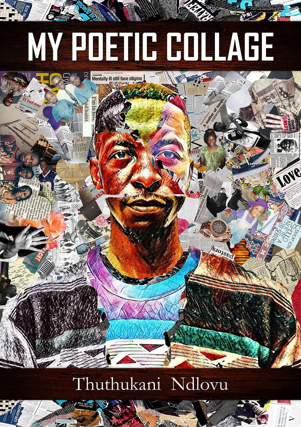 My Poetic Collage, by Thuthukani Ndlovu