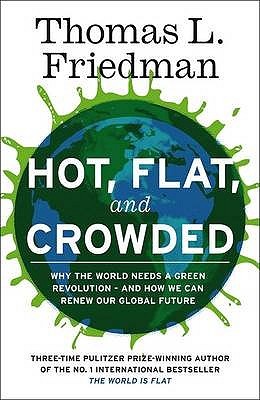 Hot, Flat, and Crowded, by Thomas L. Friedman