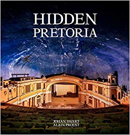 Hidden Pretoria (Hardcover) Johan Swart; Photographs by Alain Proust