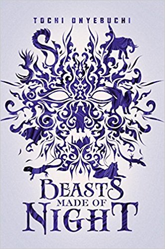 Beasts Made of Night, by Tochi Onyebuchi