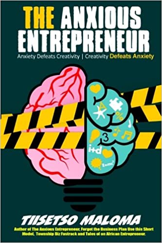 The Anxious Entrepreneur: Anxiety Defeats Creativity. Creativity Defeats Anxiety