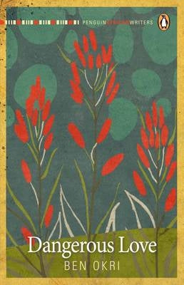 Dangerous Love by Ben Okri