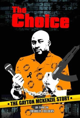 Choice, The: The Gayton McKenzie Story