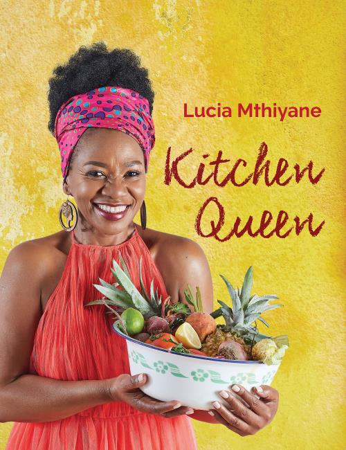 Kitchen Queen, by Lucia Mthiyane