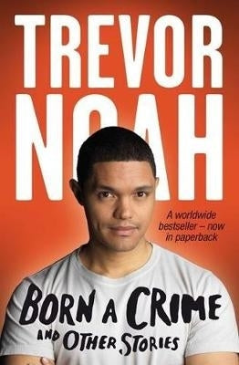 Born a crime: and other stories