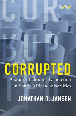 Corrupted: A study of chronic dysfunction in South African universities