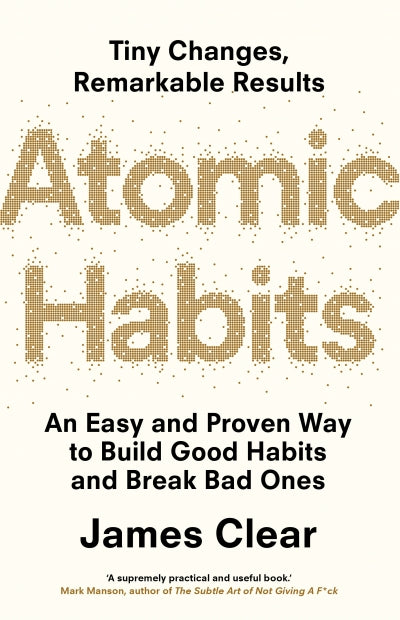Atomic Habits - An Easy and Proven Way to Build Good Habits and Break Bad Ones (Paperback) / Author: James Clear