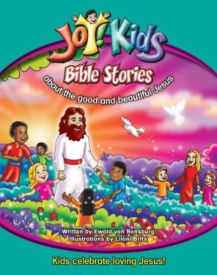 Joy!Kids Bible stories about the good and beautiful Jesus. Joy! Kids series.