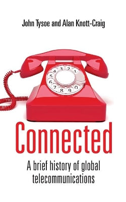 Connected: A Brief History of Global Telecommunications