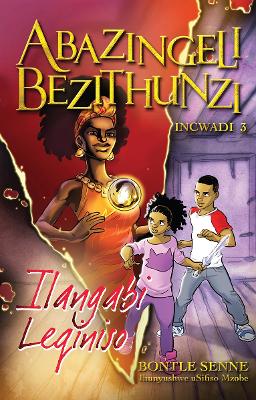 Abazingeli Bezithunzi Incwadi 3 Ilangabi Leqiniso. Shadow Chasers.