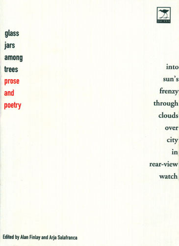 Glass Jars Among Trees: Prose and Poetry edited by Alan Finlay and Arja Salafrance