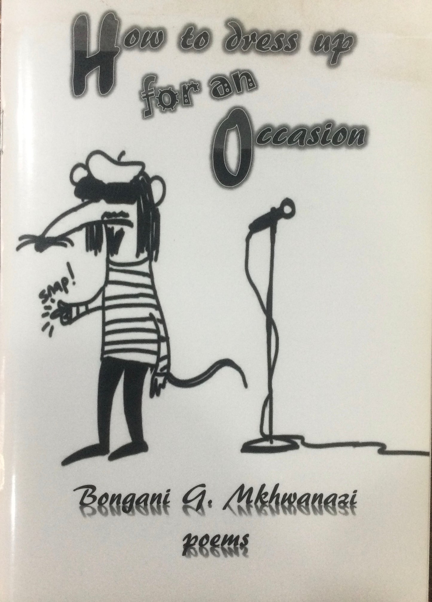 How to dress up for an occasion, by Bongani G. Mkhwanazi (Used)