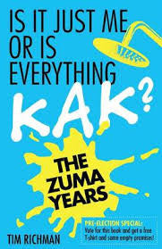 Is it just me or is everything kak?: The Zuma years