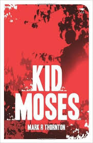 Kid Moses, by Mark R Thornton