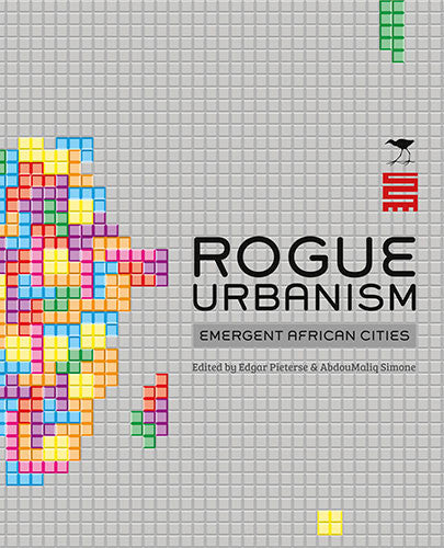 Rogue urbanism: Emergent African cities