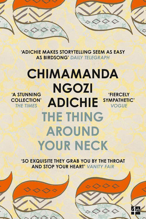 The Thing Around Your Neck by Chimamanda Ngozi Adichie