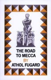 The Road to Mecca, by Athol Fugard