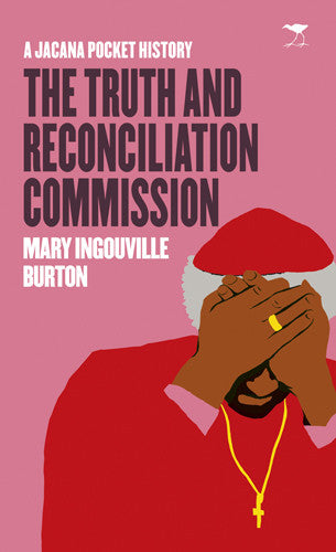 A Jacana Pocket History: Truth and Reconciliation Commission
