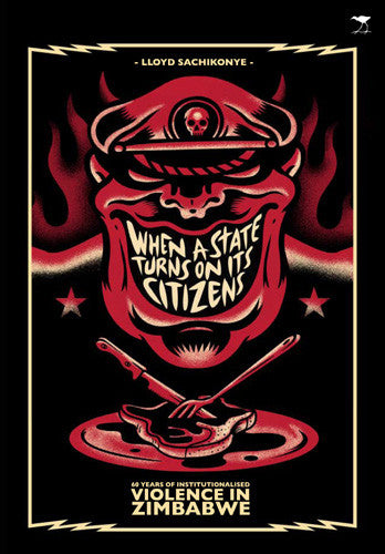 When a State Turns on Its Citizens: 60 Years of Institutionalised Violence in Zimbabwe