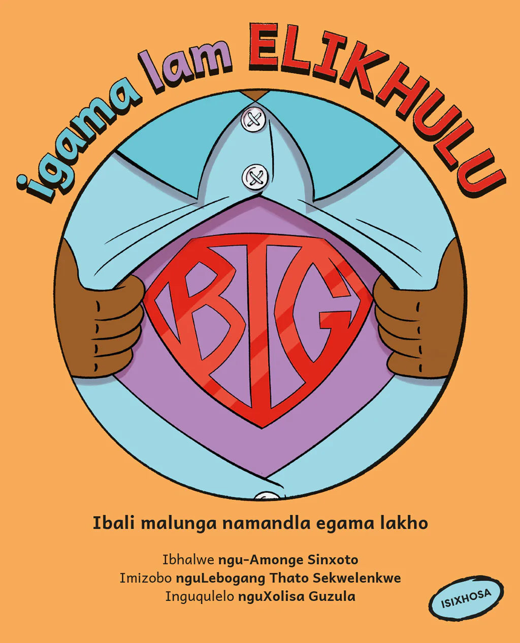 Igama lam elikhulu, ngu Amonge Sinxoto (isiXhosa)