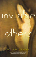 Invisible Others Karina Magdalena Szczurek