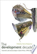 The Development Decade? Economic and Social Change in South Africa, 1994-2004 Vishnu Padayachee