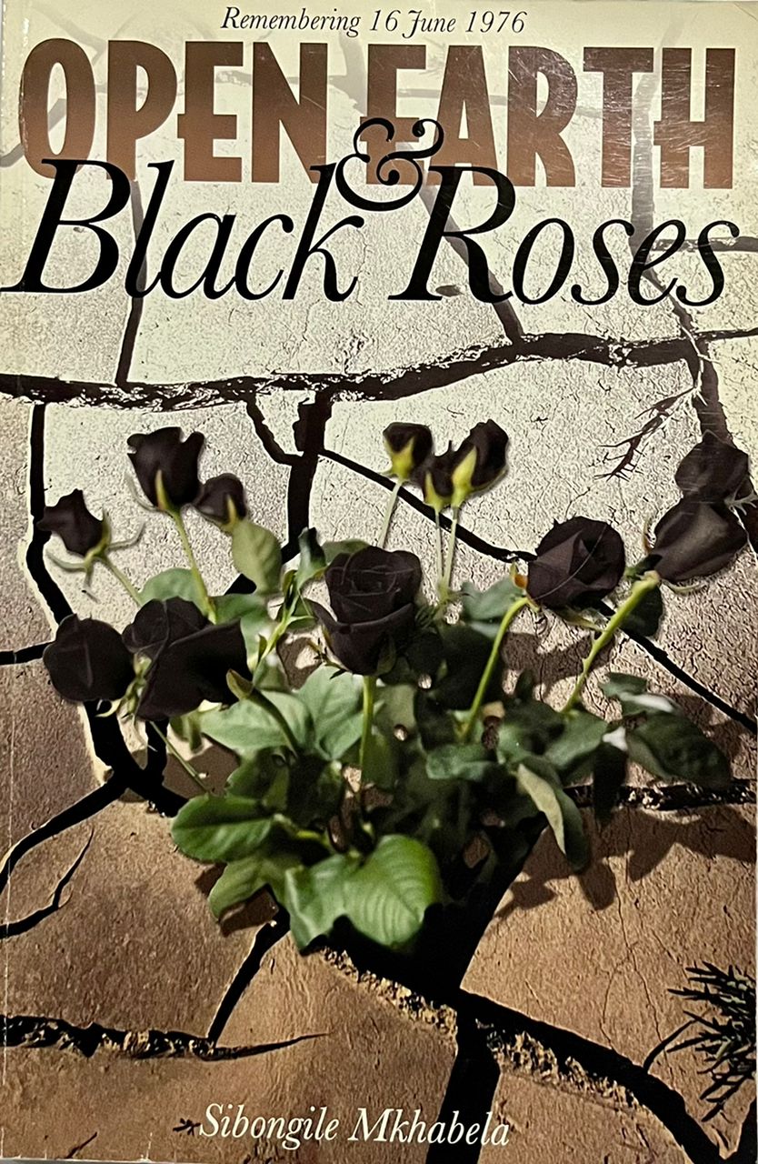 Open Earth and Black Roses: Remembering 16 June 1976, by Sibongile Mkhaba (Used)