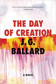 Day of Creation, by J G Ballard