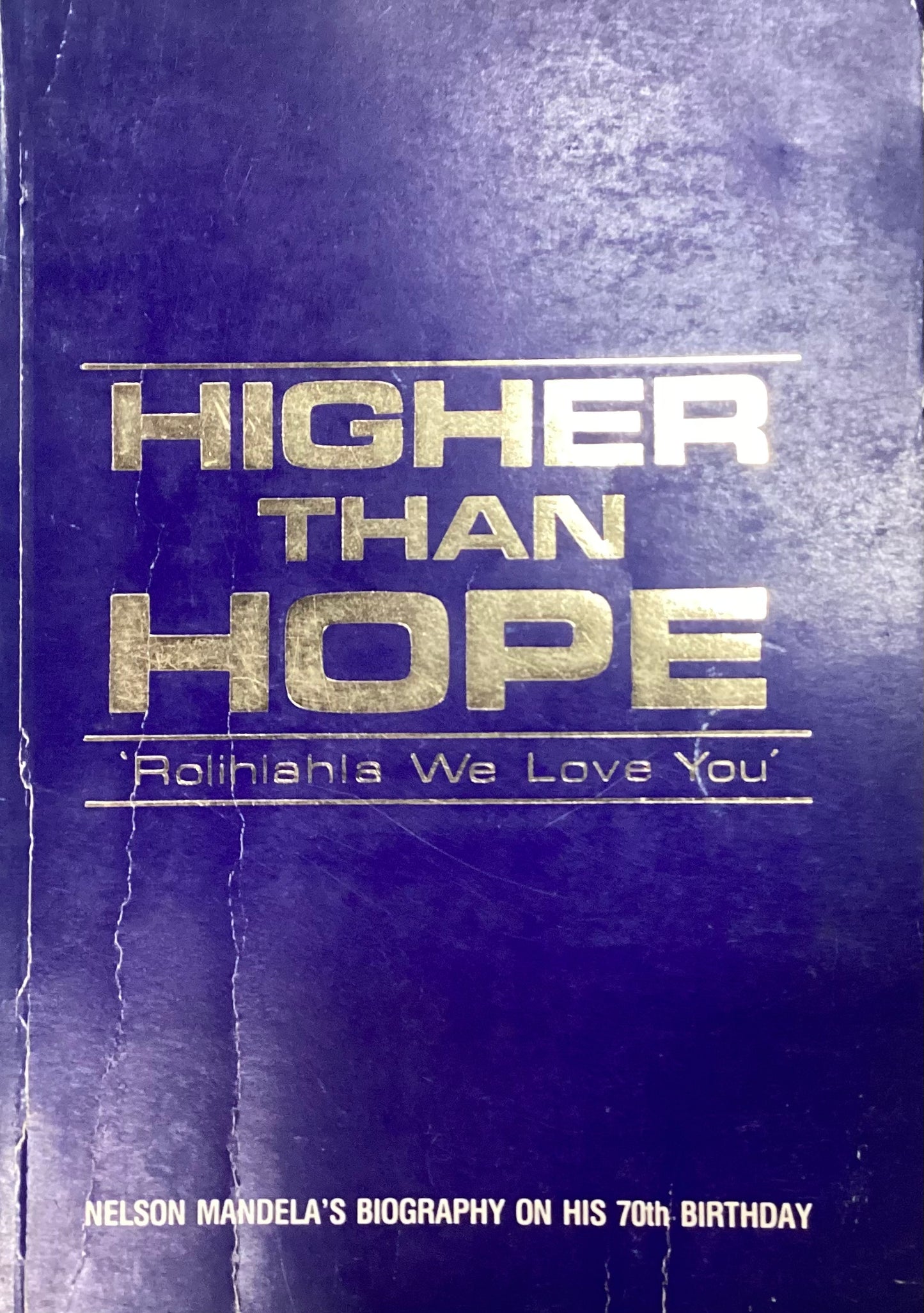 Higher Than Hope: Nelson Mandela's Biography on his 70th Birthday, compiled by Fatima Meer