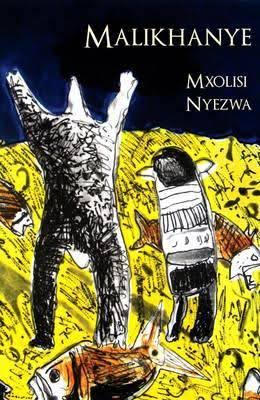 Malikhanye, by Mxolisi Nyezwa