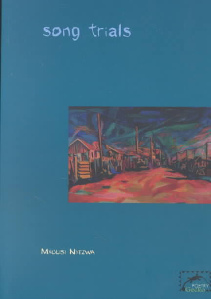 Song Trials, by Mxolisi Nyezwa