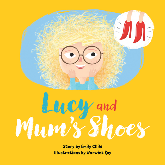 Lucy & Mum's Shoes, by Emily Child, Warwick Kay