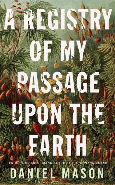 A registry of my passage upon the earth, by Daniel Mason