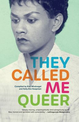 They Called Me Queer Kim Windvogel Kelly Eve Koopman