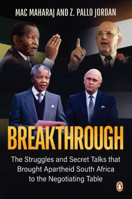 Breakthrough - The Struggles And Secret Talks That Brought Apartheid South Africa To The Negotiating Table by Mac Maharaj and Z. Pallo Jordan