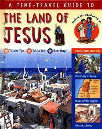 Time-Travel Guide to the Land of Jesus, A: Explore the World of 50 AD