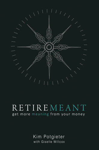 Retiremeant: Get More Meaning from Your Money by Kim Potgieter (Used)