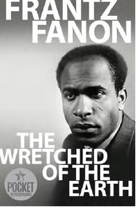 The Wretched of the Earth by Frantz Fanon