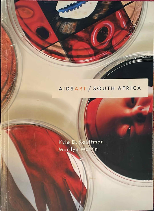 AIDSART/ SOUTH AFRICA, edited by Kyle D. Kauffman and Marilyn Martin