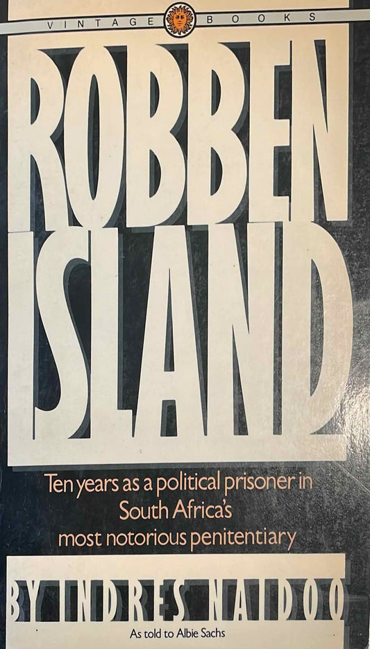 Robben Island: Ten years as a political prisoner in South Africa's most notorious penitentiary, by Indres Naidoo (Used)