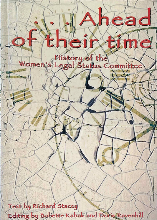 Ahead of Their Time: History of the Women's Legal Status Committee, by Richard Stacey