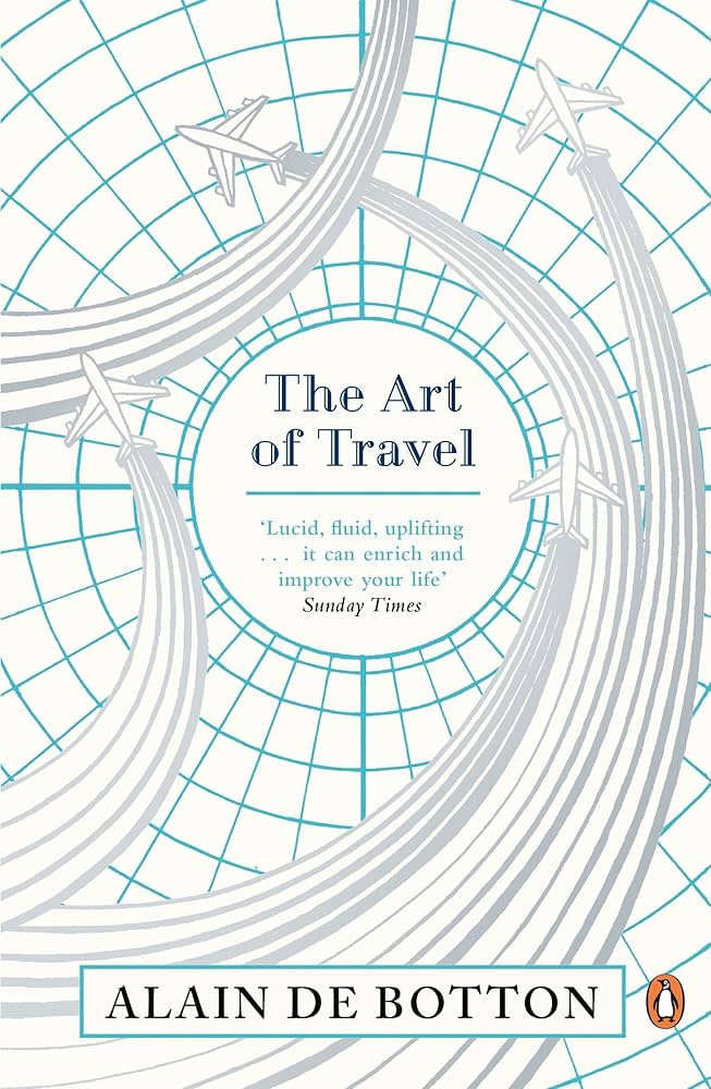 The Art of Travel by Alain De Botton