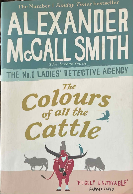 The Colours of all the Cattle, by Alexander McCall Smith