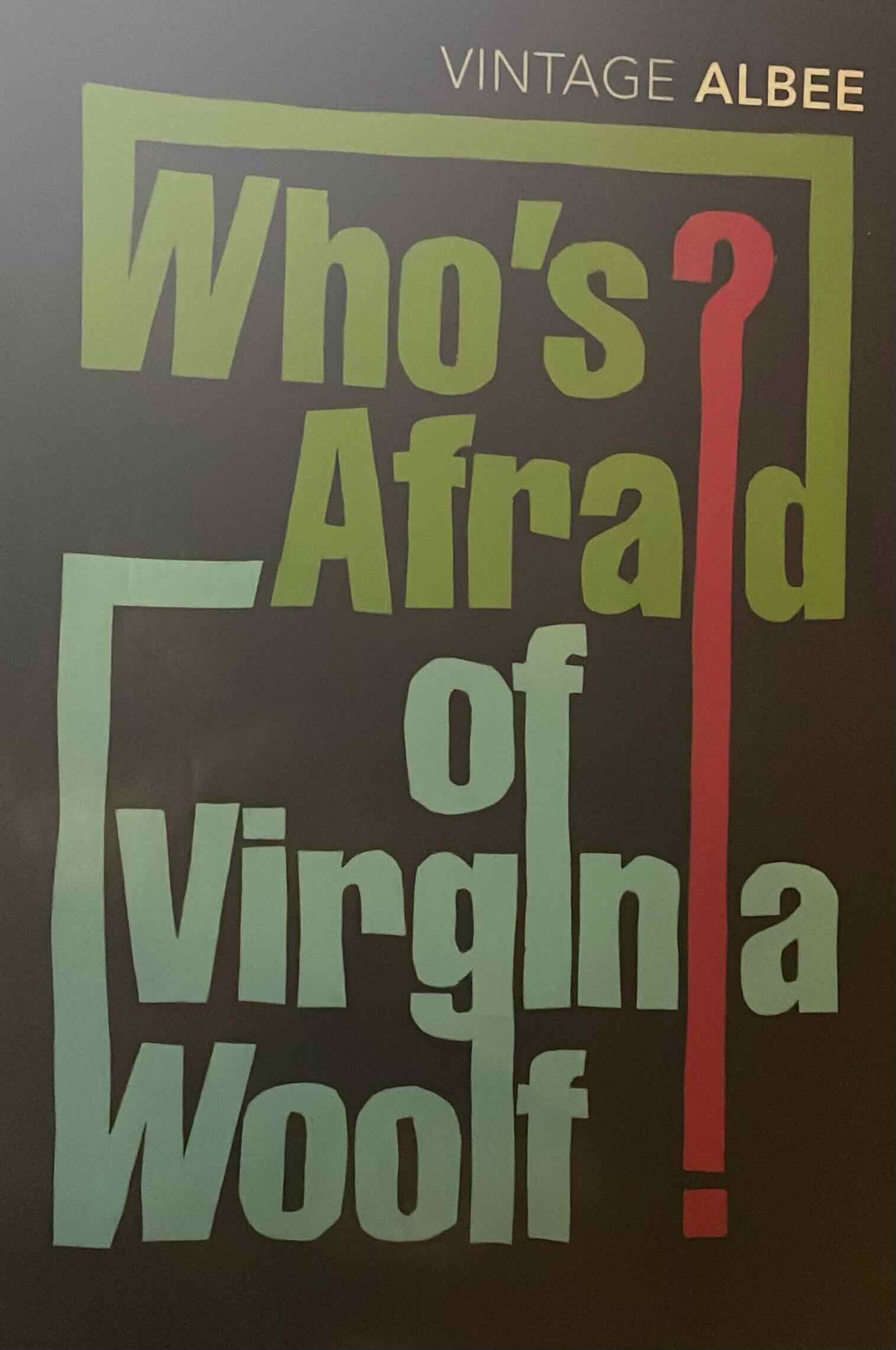 Who's Afraid of Virginia Woolf?, by Edward Albee