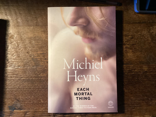 Each Mortal Thing by Michiel Heyns (Used)