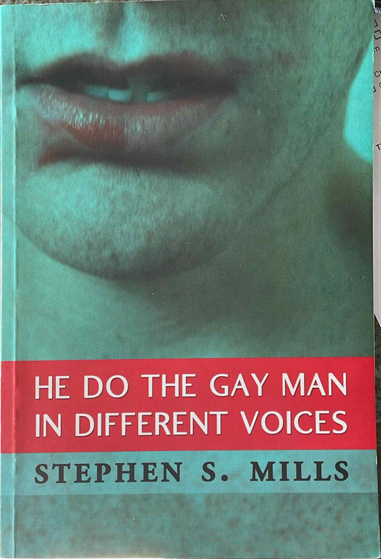 He Do the Gay Man in Different Voices, by Stephen S Mills