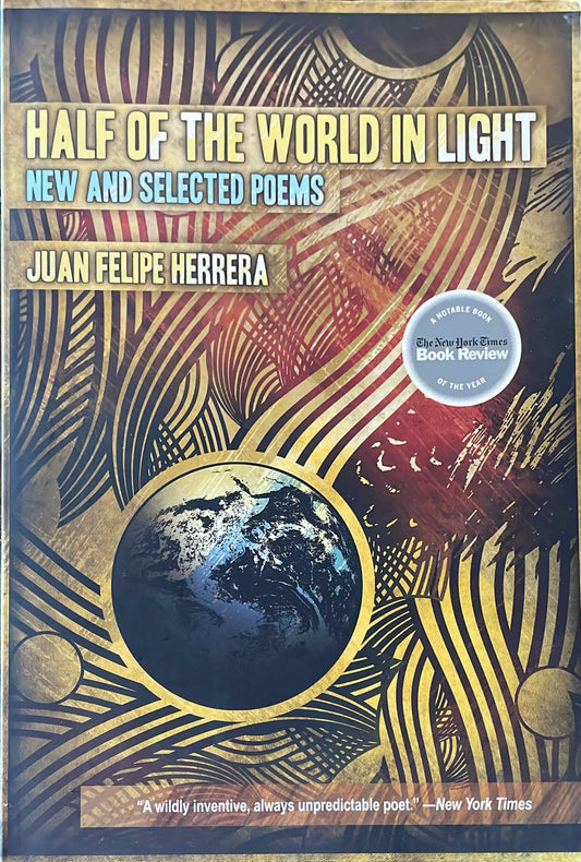 Half of the World in Light: New and Selected Poems, by Juan Felipe Herrera